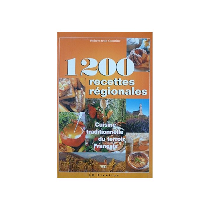 1200 recettes regionales, cuisine traditionnelle du terroir francais